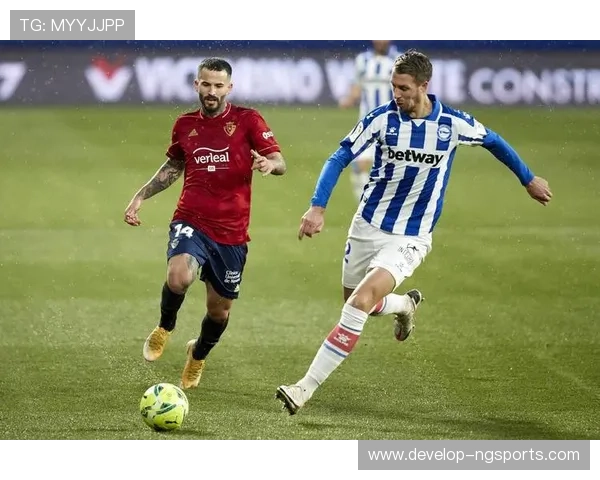 阿拉维斯俱乐部最新动态解析与赛季前景深度观察及转会布局全面解读