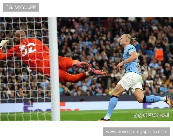 哈兰德引领曼城进攻新时代 破纪录势头不可挡 哈兰德引领曼城进攻新时代 破纪录势头不可挡